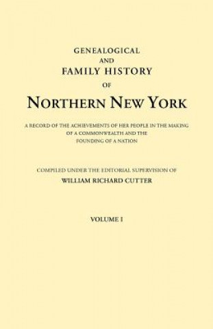 Kniha Genealogical and Family History of Northern New York. A Record of the Achievements of Her People in the Making of a Commonwealth and the Founding of a 