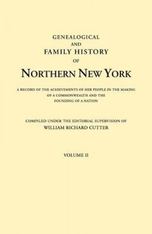 Könyv Genealogical and Family History of Northern New York. A Record of the Achievements of Her People in the Making of a Commonwealth and the Founding of a 