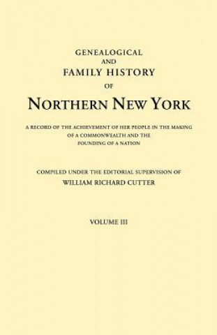 Kniha Genealogical and Family History of Northern New York. A Record of the Achievements of Her People in the Making of a Commonwealth and the Founding of a 