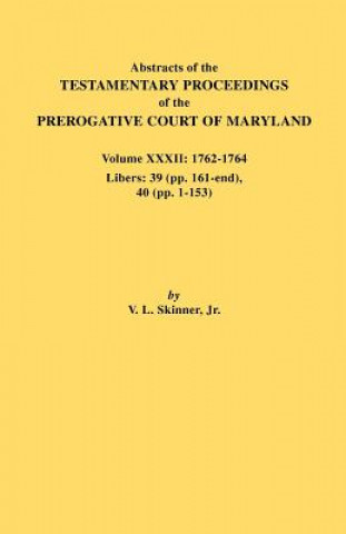 Könyv Abstracts of the Testamentary Proceedings of the Prerogative Court of Maryland. Volume XXXII Jr. Vernon L. Skinner