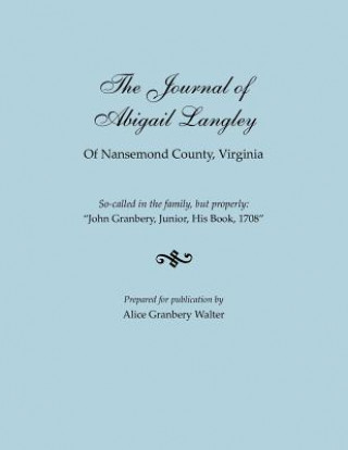 Carte Journal of Abigail Langley of Nansemond County, Virginia. So-called in the family, but properly 