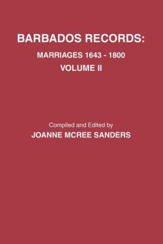 Carte Barbados Records. Marriages, 1643-1800 Joanne McRee Sanders