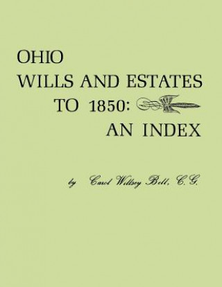 Knjiga Ohio Wills and Estates to 1850 Carol Willsey Bell