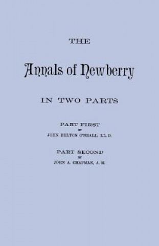 Carte Annals of Newberry [South Carolina]. In Two Parts [bound in one volume] John A. Chapman