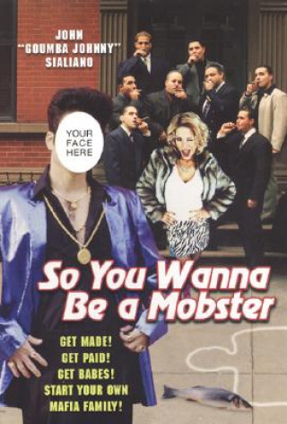 Kniha So You Wanna Be a Mobster John Sialiano