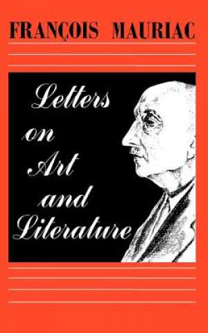 Könyv Letters on Art and Literature Francois Mauriac