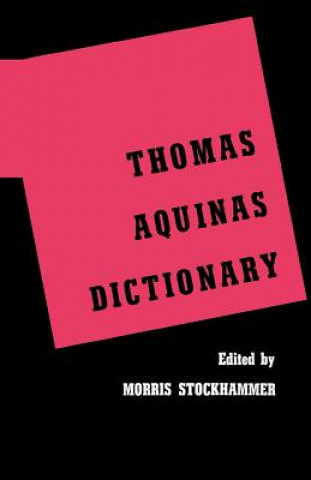 Könyv Thomas Aquinas Dictionary Morris Stockhammer