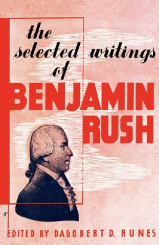Книга Selected Writings of Benjamin Rush Dagobert D Runes
