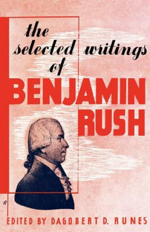 Buch Selected Writings of Benjamin Rush Dagobert D Runes