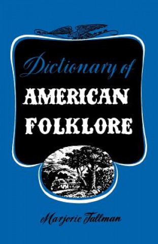 Kniha Dictionary of American Folklore Marjorie Tallman