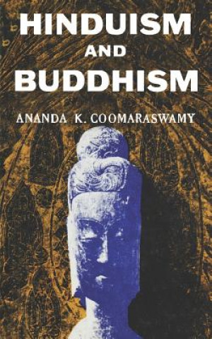 Könyv Hindusium and Buddhism Ananda K Coomeraswamy