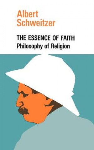 Kniha Essence of Faith Professor Albert Schweitzer