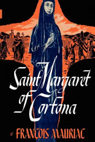 Könyv Saint Margaret of Cortona Francois Mauriac