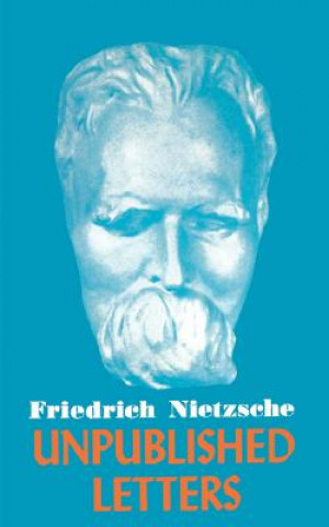 Buch Nietzsche Unpublished Letters Friedrich Wilhelm Nietzsche