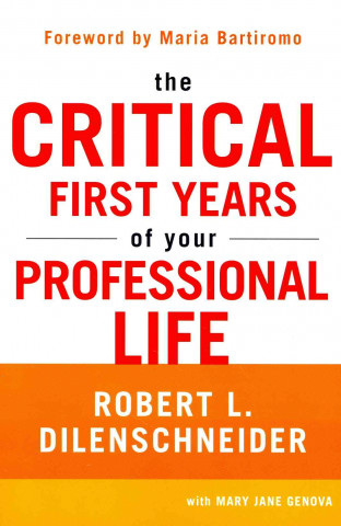 Carte Critical First Years of Your Professional Life Robert L. Dilenschneider