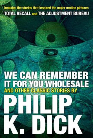 Könyv We Can Remember It For You Wholesale And Other Stories Philip K. Dick
