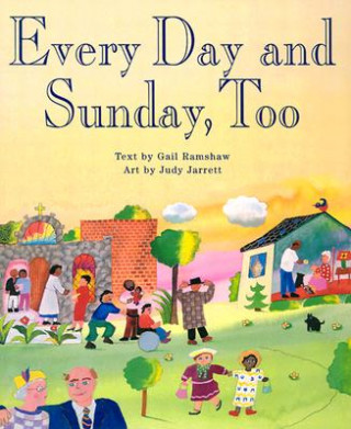 Книга Every Day and Sunday, Too Gail Ramshaw