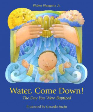 Könyv Water Come Down Walter Wangerin
