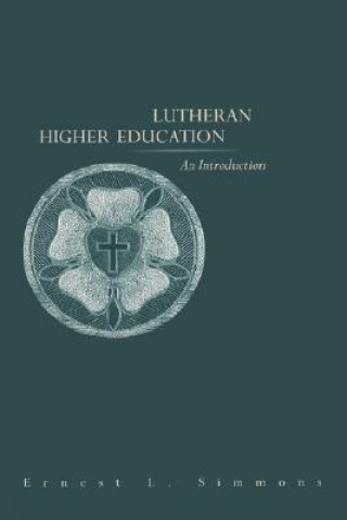 Kniha Lutheran Higher Education: An Introduction Ernest L. Simmons