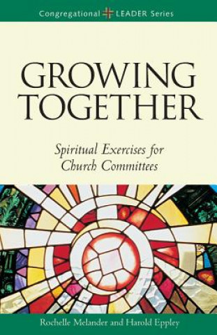 Buch Growing Together Revised Edition: Spiritual Exercises for Church Committees (Revised) Harold Eppley