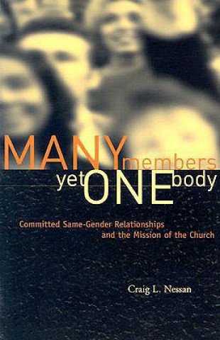 Książka Many Members Yet One Body: Committed Same-Gender Relationships and the Mission of the Church Craig L. Nessan