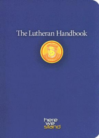 Книга The Lutheran Handbook: A Field Guide to Church Stuff, Everyday Stuff, and the Bible Augsburg Fortress Publishers