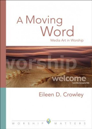 Knjiga A Moving Word Worship Matters Eileen D. Crowley