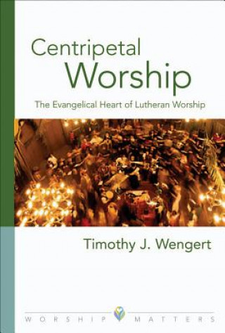 Книга Centripetal Worship Timothy Wengert