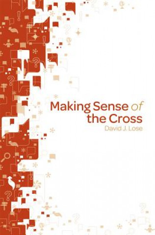 Könyv Making Sense of the Cross David J. Lose