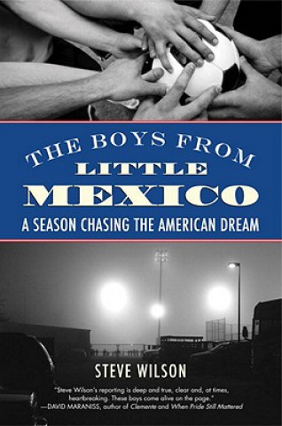 Kniha The Boys from Little Mexico: A Season Chasing the American Dream Steve Wilson