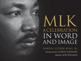 Kniha MLK: A Celebration in Word and Image Martin Luther King