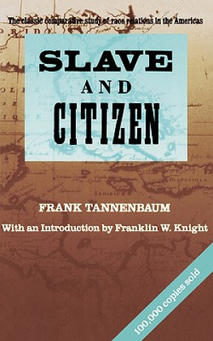 Kniha Slave and Citizen: The Classic Comparative Study of Race Relations in the Americas Frank Tannenbaum