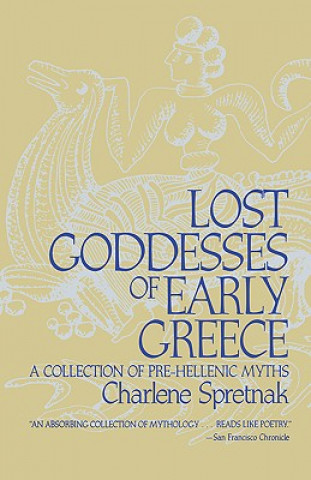Knjiga Lost Goddesses of Early Greece Charlene Spretnak