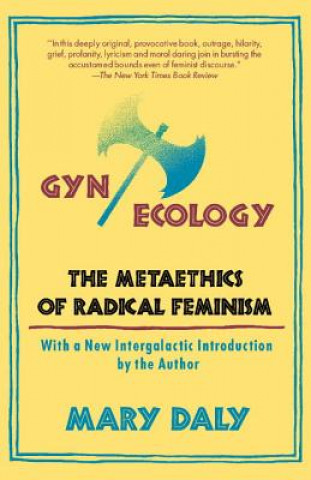 Könyv GYN/Ecology: The Metaethics of Radical Feminism Mary Daly
