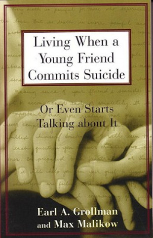 Kniha Living When a Young Friend Commits Suicide Earl A. Grollman