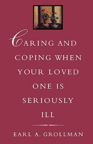 Książka Caring and Coping When Your Loved One is Seriously Ill Earl A. Grollman