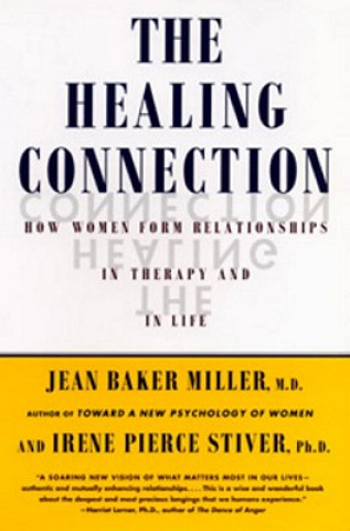 Carte The Healing Connection: How Women Form Relationships in Therapy and in Life Irene Stiver