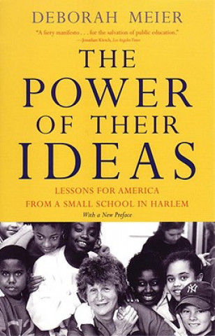 Book The Power of Their Ideas: Lessons for America from a Small School in Harlem Deborah Meier