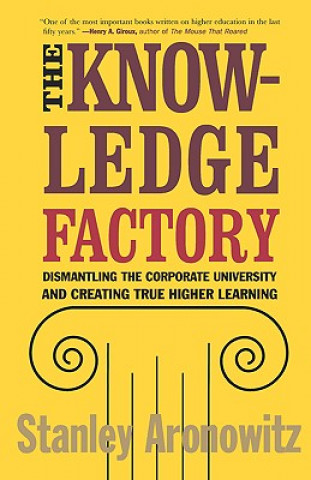 Książka Knowledge Factory Stanley Aronowitz