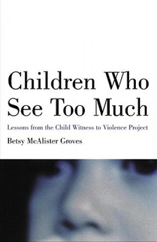 Książka Children Who See Too Much Betsy McAlister Groves