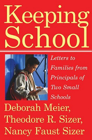 Kniha Keeping School: Letters to Families from Principals of Two Small Schools Theodore R. Sizer