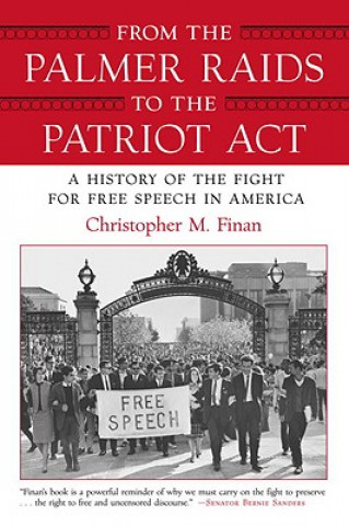 Kniha From the Palmer Raids to the Patriot Act: A History of the Fight for Free Speech in America Christopher M. Finan