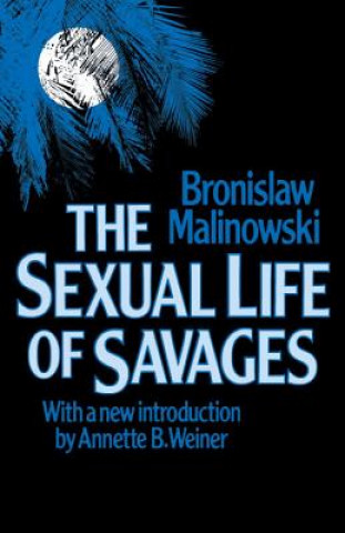 Книга Sexual Life of Savages Bronislaw Malinowski