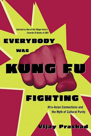 Carte Everybody Was Kung Fu Fighting Vijay Prashad