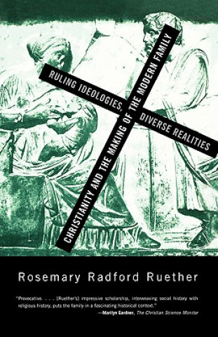 Kniha Christianity and the Making of the Modern Family Rosemary Radford Ruether