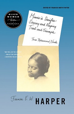 Carte Minnie's Sacrifice, Sowing and Reaping, Trial and Triumph Frances E. W. Harper