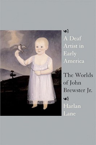 Libro A Deaf Artist in Early America: The Worlds of John Brewster Jr. Harlan L. Lane