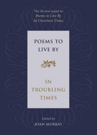 Carte Poems to Live by: In Troubling Times Joan Murray