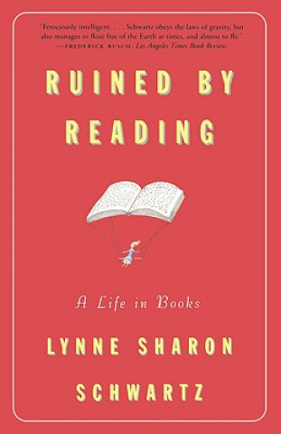 Könyv Ruined By Reading Lynne Sharon Schwartz