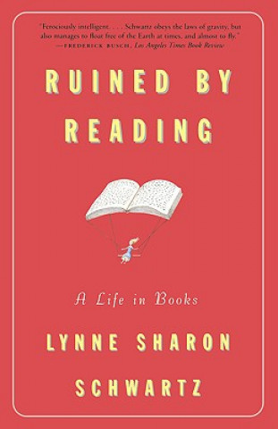 Kniha Ruined By Reading Lynne Sharon Schwartz